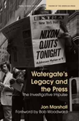 Watergate's Legacy and the Press The Investigative Impulse  9780810127197 Front Cover
