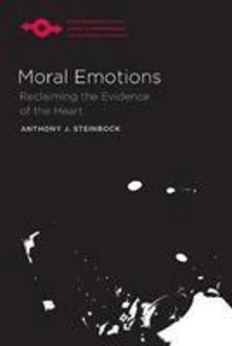 Moral Emotions Reclaiming the Evidence of the Heart 1st 2014 9780810129559 Front Cover