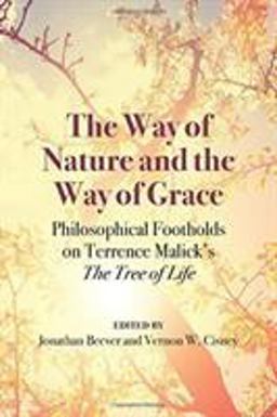 Way of Nature and the Way of Grace Philosophical Footholds on Terrence Malick's "the Tree of Life"  9780810132542 Front Cover