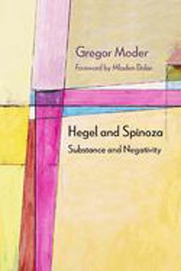 Hegel and Spinoza: Substance and Negativity  9780810135413 Front Cover