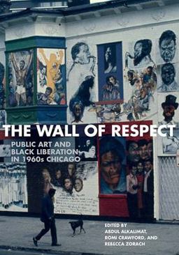 Wall of Respect Public Art and Black Liberation in 1960s Chicago  9780810135932 Front Cover