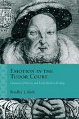 Emotion in the Tudor Court Literature, History, and Early Modern Feeling  9780810136397 Front Cover