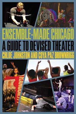 Ensemble-Made Chicago A Guide to Devised Theater  9780810138780 Front Cover