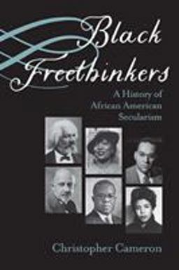 Black Freethinkers A History of African American Secularism  9780810140783 Front Cover