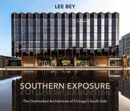 Southern Exposure The Overlooked Architecture of Chicago's South Side  9780810140981 Front Cover