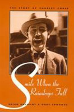 Smile When the Raindrops Fall The Story of Charley Chase  9780810833777 Front Cover