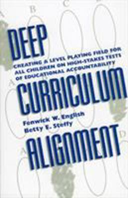 Deep Curriculum Alignment Creating a Level Playing Field for All Children on High-Stakes Tests of Accountability  9780810839717 Front Cover