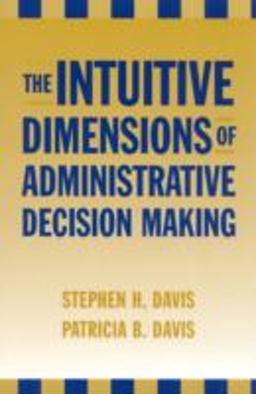 Intuitive Dimensions of Administrative Decision Making  9780810846197 Front Cover
