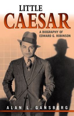 Little Caesar A Biography of Edward G. Robinson  9780810849501 Front Cover