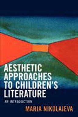 Aesthetic Approaches to Children's Literature An Introduction  9780810854260 Front Cover