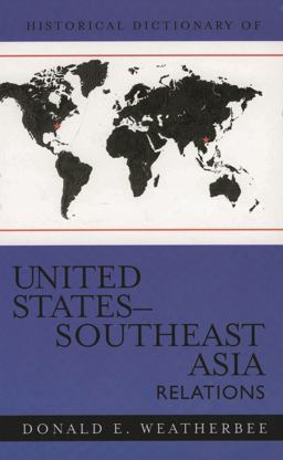 Historical Dictionary of United States-Southeast Asia Relations Historical Dictionary of United States-Southeast Asia Relations