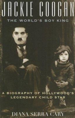 Jackie Coogan: the World's Boy King A Biography of Hollywood's Legendary Child Star  9780810859111 Front Cover