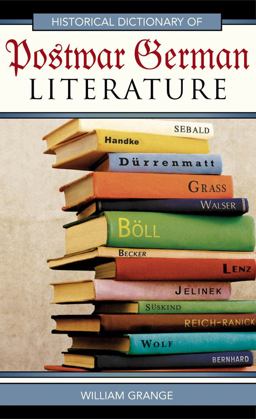 Historical Dictionary of Postwar German Literature Historical Dictionary of Postwar German Literature