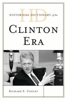 Historical Dictionary of the Clinton Era  9780810859722 Front Cover