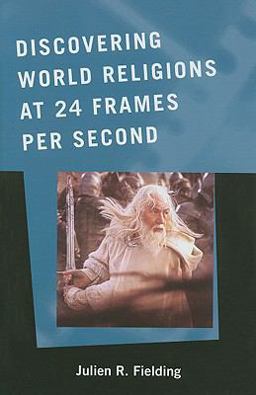 Discovering World Religions at 24 Frames per Second  9780810859968 Front Cover