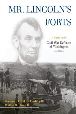 Mr. Lincoln's Forts A Guide to the Civil War Defenses of Washington  9780810860674 Front Cover