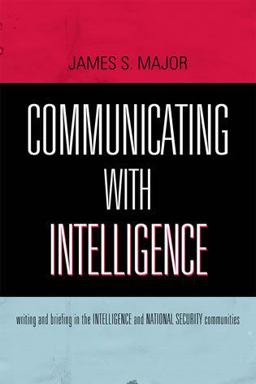 Communicating with Intelligence Writing and Briefing in the Intelligence and National Security Communities  9780810861190 Front Cover