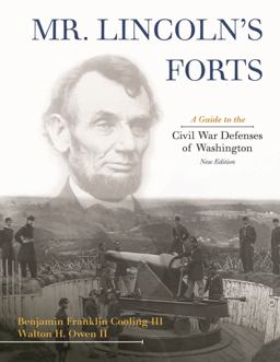 Mr. Lincoln's Forts A Guide to the Civil War Defenses of Washington  9780810867598 Front Cover