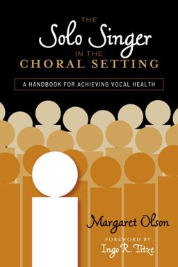 Solo Singer in the Choral Setting A Handbook for Achieving Vocal Health  9780810869134 Front Cover