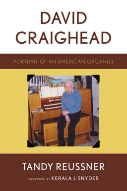 David Craighead Portrait of an American Organist 1st 2009 9780810869820 Front Cover