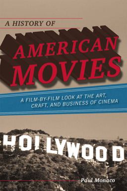 History of American Movies A Film-By-Film Look at the Art, Craft, and Business of Cinema  9780810874343 Front Cover