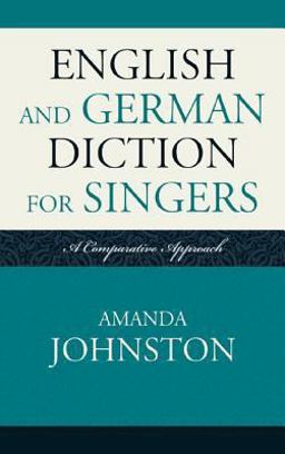 English and German Diction for Singers A Comparative Approach  9780810877665 Front Cover