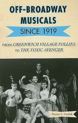 Off-Broadway Musicals Since 1919 From Greenwich Village Follies to the Toxic Avenger  9780810877719 Front Cover