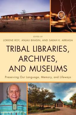 Tribal Libraries, Archives, and Museums Preserving Our Language, Memory, and Lifeways  9780810881945 Front Cover