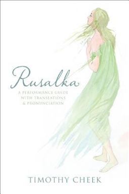 Rusalka A Performance Guide with Translations and Pronunciation  9780810883055 Front Cover