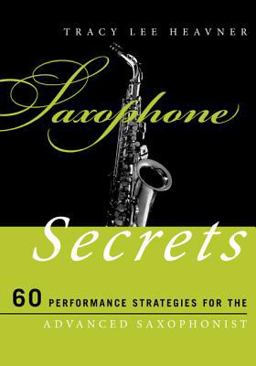 Saxophone Secrets 60 Performance Strategies for the Advanced Saxophonist  9780810884656 Front Cover