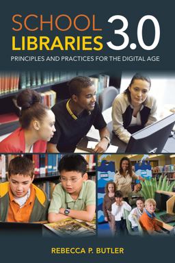 School Libraries 3.0: Principles and Practices for the Digital Age  9780810885806 Front Cover