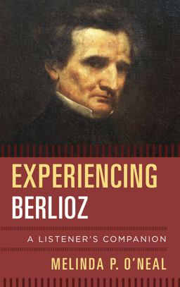 Experiencing Berlioz A Listener's Companion  9780810886063 Front Cover