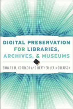 Digital Preservation for Libraries, Archives, and Museums  9780810887121 Front Cover
