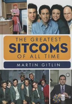 The Greatest Sitcoms of All Time The Greatest Sitcoms of All Time