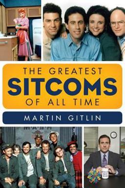 The Greatest Sitcoms of All Time The Greatest Sitcoms of All Time