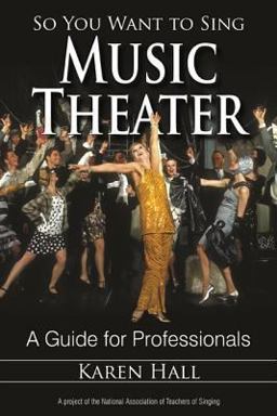 So You Want to Sing Music Theater A Guide for Professionals  9780810888388 Front Cover
