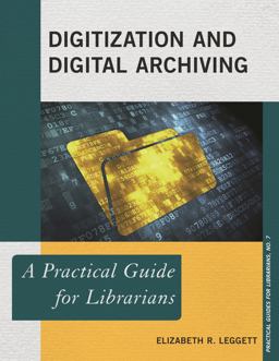 Digitization and Digital Archiving A Practical Guide for Librarians  9780810892071 Front Cover