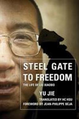 Steel Gate to Freedom The Life of Liu Xiaobo  9780810896369 Front Cover