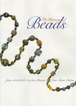 History of Beads From 30,000 B. C. to the Present  9780810907362 Front Cover