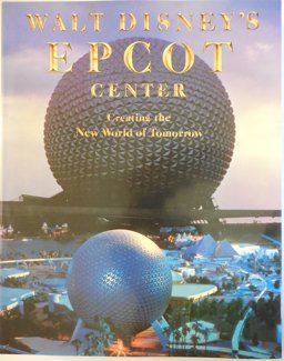 Walt Disney's EPCOT Creating the New World of Tomorrow  9780810908192 Front Cover
