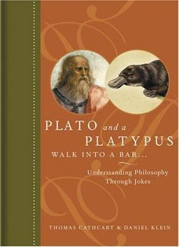Plato and a Platypus Walk into a Bar Understanding Philosophy Through Jokes  9780810914933 Front Cover