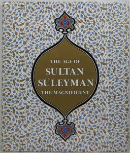 The Age of Sultan Suleyman the Magnificent The Age of Sultan Suleyman the Magnificent