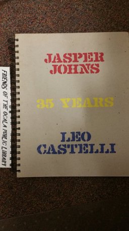 Jasper Johns Thirty-Five Years Leo Castelli Jasper Johns Thirty-Five Years Leo Castelli