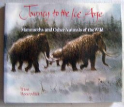 Journey to the Ice Age Mammoths and Other Animals of the Wild  9780810936485 Front Cover