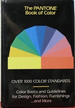 Pantone Book of Color : Over One Thousand Color Standards, Color Basics and Guidelines for Design, Fashion, Furnishings... and More  9780810937116 Front Cover
