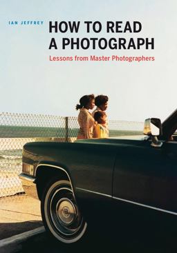 How to Read a Photograph Lessons from Master Photographers  9780810972971 Front Cover