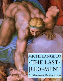 Michelangelo The Last Judgement - a Glorious Restoration  9780810981904 Front Cover