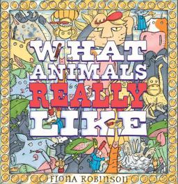 What Animals Really Like  9780810989764 Front Cover