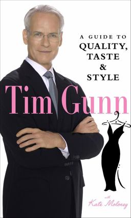 Tim Gunn: a Guide to Quality, Taste, and Style  9780810992849 Front Cover