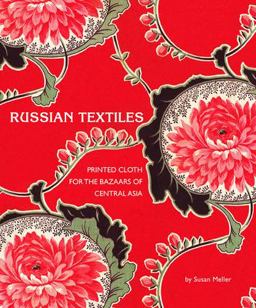 Russian Textiles Printed Cloth for the Bazaars of Central Asia 2nd 9780810993815 Front Cover